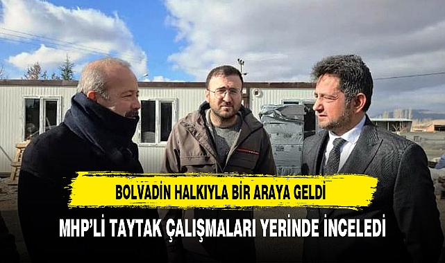 MHP'li Taytak Çalışmaları Yerinde İnceledi
