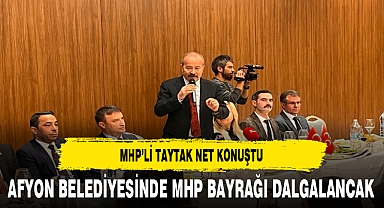 MHP'li Taytak Net Konuştu Belediyede MHP Bayrağı Dalgalanacak