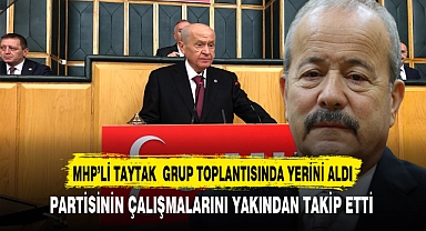 MHP'li Taytak Partisinin Çalışmalarını Yakından Takip Ediyor.