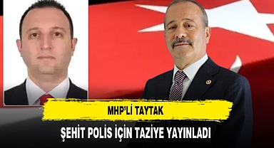MHP'li Taytak Şehit Polis İçin Taziye Yayınladı