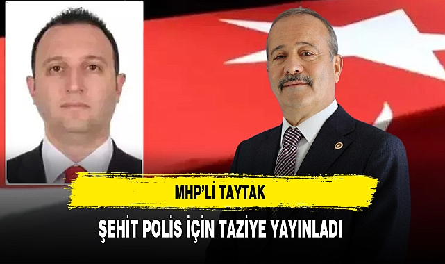 MHP'li Taytak Şehit Polis İçin Taziye Yayınladı