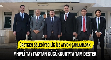 MHP'li Taytak'tan Küçükkurt'ta Tam Destek