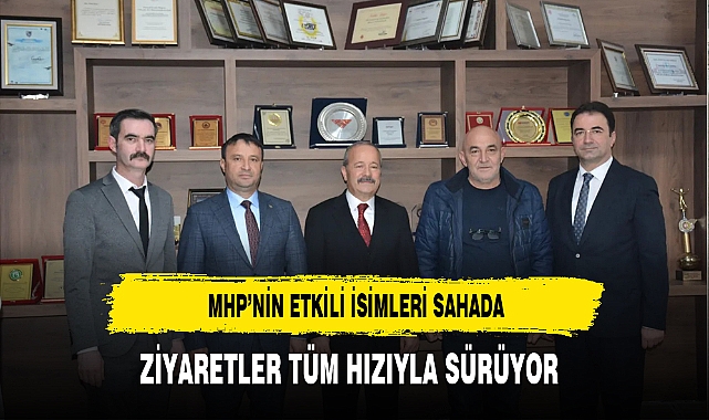 MHP'nin Etkili İsimleri Sahada Ziyaretler Tüm Hızıyla Sürüyor
