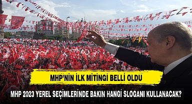 MHP'nin seçim sloganı ve ilk mitingi belli oldu