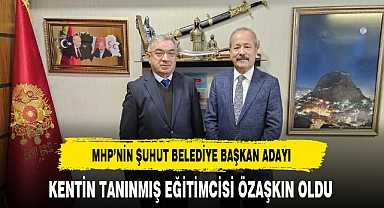 MHP'nin Şuhut Belediye Başkan Adayı Kentin Tanınmış Eğitimcisi Özaşkın Oldu
