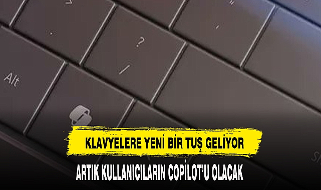 Microsoft klavyelerine yapay zeka tuşu ekledi