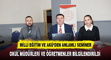 Milli Eğitim ve AKÜ'den Anlamlı Seminer