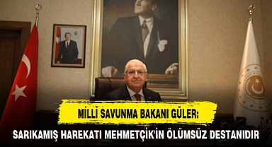 MİLLİ SAVUNMA BAKANI GÜLER: