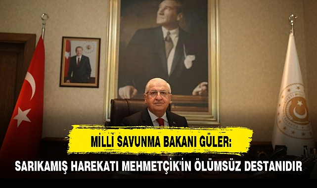 MİLLİ SAVUNMA BAKANI GÜLER: