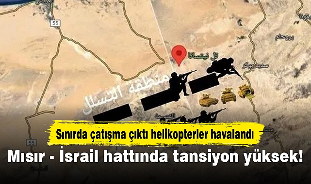 Mısır - İsrail hattında tansiyon yüksek!