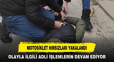 MOTOSİKLET HIRSIZLARI YAKALANDI