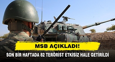 Msb Açıkladı! Son Bir Haftada 82 Terörist Etkisiz Hale Getirildi
