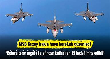 MSB Kuzey Irak’a hava harekatı düzenledi