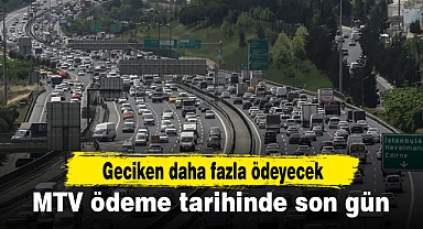 MTV ödeme tarihinde son gün: Geciken daha fazla ödeyecek