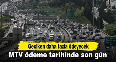 MTV ödeme tarihinde son gün: Geciken daha fazla ödeyecek