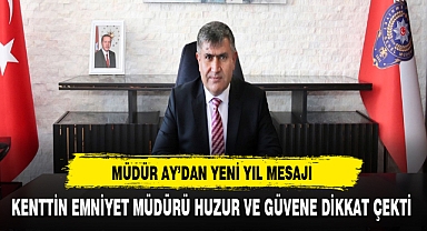 Müdür Ay Yeni Yıl Mesajında Huzur ve Güvene Dikkat Çekti