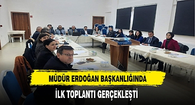 Müdür Erdoğan'ın Başkanlığında İlk Toplantı Gerçekleşti