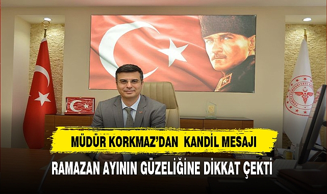 Müdür Korkmaz'dan Kandil Mesajı