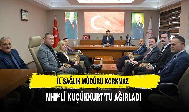 Müdür Korkmaz MHP'li Küçükkurt'u Misafir Etti