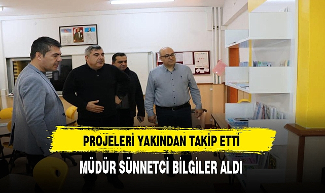 Müdür Sünnetci Projeleri Yakından Takip Ediyor