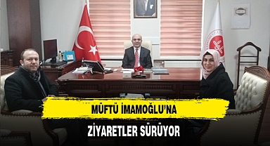Müftü İmamoğlu'na Ziyaretler Sürüyor