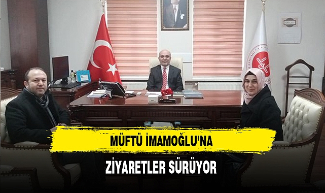 Müftü İmamoğlu'na Ziyaretler Sürüyor