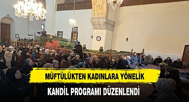 Müftülükten Kadınlara Yönelik Kandil Programı Düzenledi