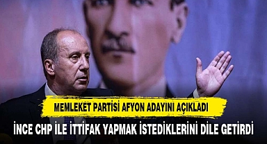 MUHARREM İNCE AFYON ADAYINI AÇIKLADI