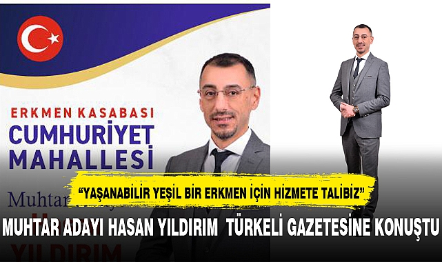 MUHTAR ADAYI HASAN YILDIRIM  TÜRKELİ GAZETESİNE KONUŞTU