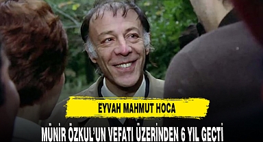 MÜNİR ÖZKUL'UN VEFATININ ÜZERİNDEN 6 YIL GEÇTİ