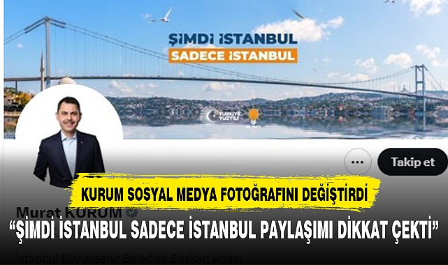 MURAT KURUM KAPAK FOTOĞRAFINI DEĞİŞTİRDİ
