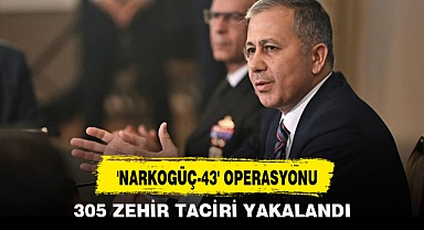 'NARKOGÜÇ-43' OPERASYONU