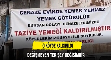 O KÖYDE CENAZE YEMEKLERİ YASAKLANDI