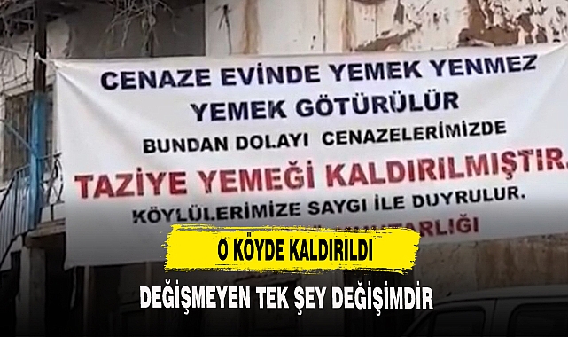 O KÖYDE CENAZE YEMEKLERİ YASAKLANDI