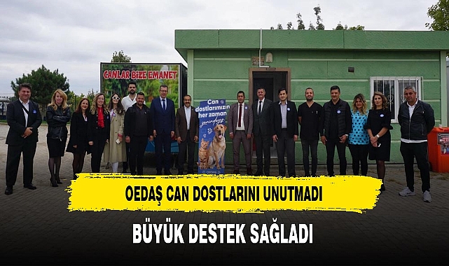 OEDAŞ'tan Can Dostlara Büyük Destek