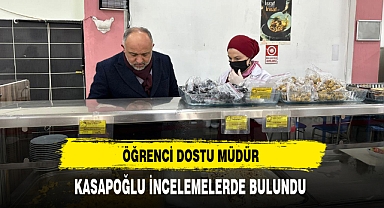 Öğrenci Dostu Müdür Kasapoğlu İncelemelerde Bulundu