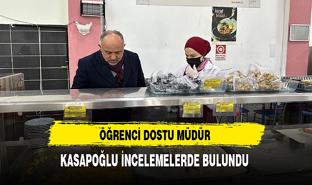 Öğrenci Dostu Müdür Kasapoğlu İncelemelerde Bulundu