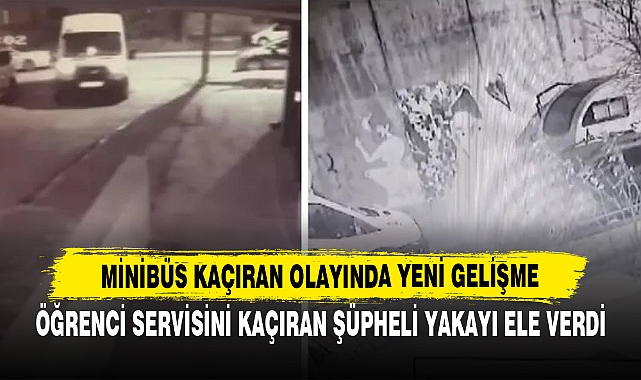 Öğrenci Servisini Kaçıran Şüpheli Yakayı Ele Verdi