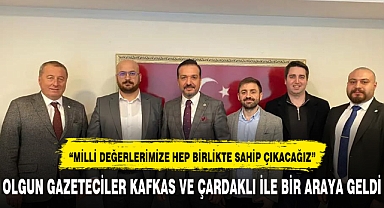 OLGUN GAZETECİLER KAFKAS VE ÇARDAKLI İLE BİR ARAYA GELDİ