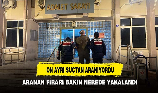 ON AYRI SUÇTAN ARANIYORDU