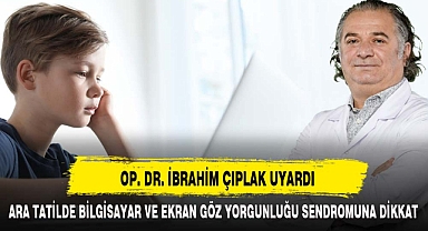 OP. DR. İBRAHİM ÇIPLAK UYARDI