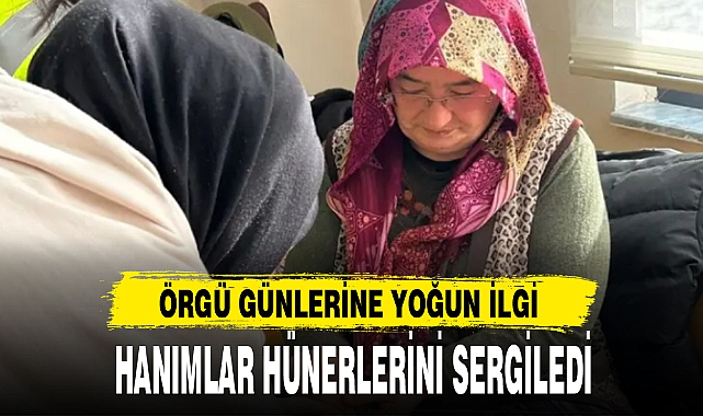 ÖRGÜ GÜNLERİNE YOĞUN İLGİ