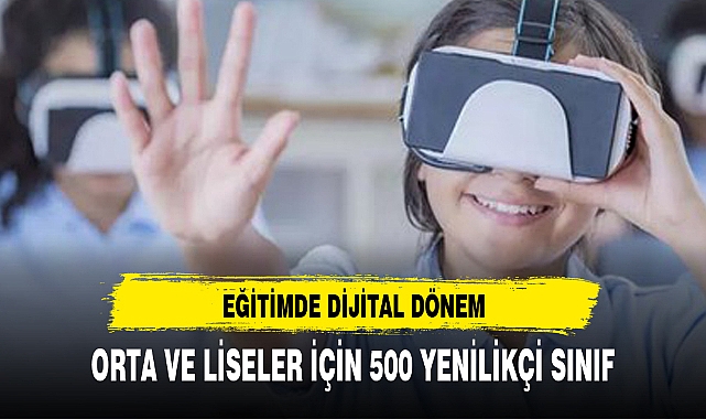 ORTA VE LİSELER İÇİN 500 YENİLİKÇİ SINIF