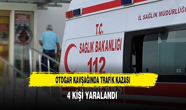 Otogar Kavşağında Trafik Kazası 4 Yaralı