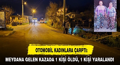OTOMOBİL KADINLARA ÇARPTI: