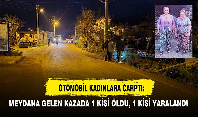 OTOMOBİL KADINLARA ÇARPTI:
