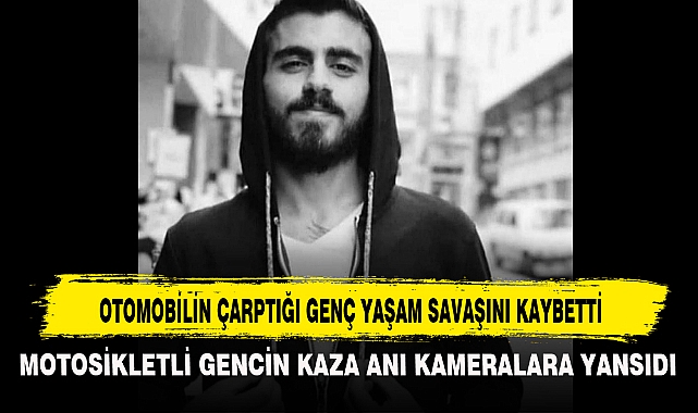 OTOMOBİLİN ÇARPTIĞI GENÇ YAŞAM SAVAŞINI KAYBETTİ