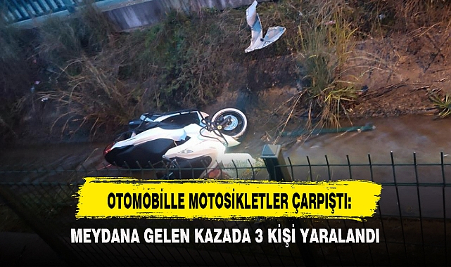 OTOMOBİLLE MOTOSİKLETLER ÇARPIŞTI: