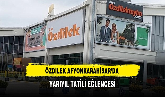 ÖZDİLEK AFYONKARAHİSAR’DA YARIYIL TATİLİ EĞLENCESİ