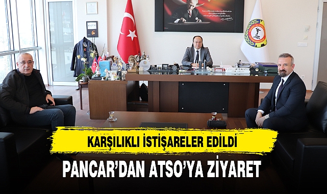 PANCAR’DAN ATSO’YA ZİYARET